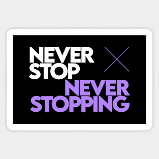 Never Stop Never Stopping [Purple] Magnet